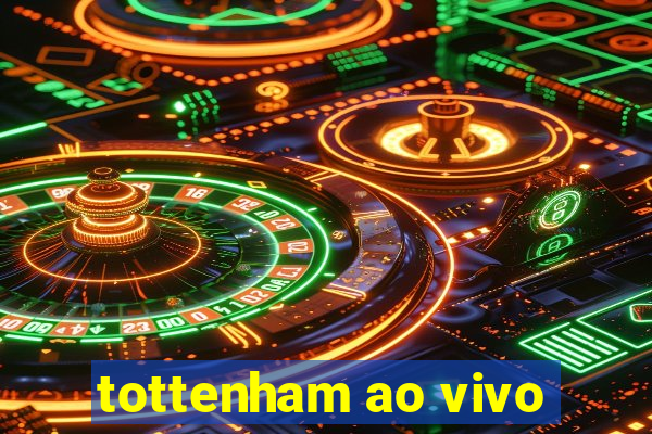 tottenham ao vivo